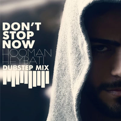 هومن هیبتی - Dont Stop Now (Dubstep Mix)